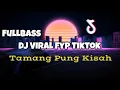 Download Lagu DJ VIRAL FYP TIKTOK TAMANG PUNG KISAH !! Adit Sparky Official Nwrmxx FULLBASS