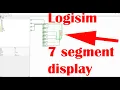 How to make a 7 segment display work in logisim
