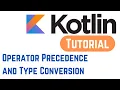 Kotlin Tutorial for Beginners - Kotlin Operator Precedence and Type Conversion