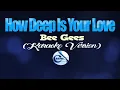HOW DEEP IS YOUR LOVE - Bee Gees (KARAOKE VERSION)