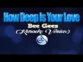 Download Lagu HOW DEEP IS YOUR LOVE - Bee Gees (KARAOKE VERSION)