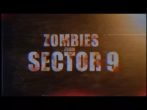 Zombies From Sector 9 FULL TRAILER