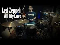 Download Lagu Led Zeppelin - All My Love Drum Cover