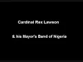 Cardinal Rex Lawson ~ "So Ala Temen - Yellow Sisi - Love Mu Adure"