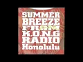 Download Lagu Summer Breeze From K.O.N.G. Radio Honolulu ⭐D.J. Kamasami Kong⭐