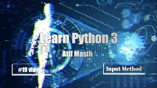 19th Python Input Method using jupyter notebook by Atif Masih