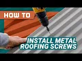How to Screw Down Metal Roofing
