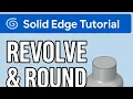 How to Revolve and Round a Part in Solid Edge Beginner Tutorial