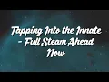 Lagu Tapping Into the Innate - Full Steam Ahead Now
