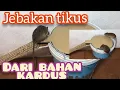 Download Lagu Cara Membuat Jebakan Tikus dari Bahan Kardus//Di Jamin ampuh🐀