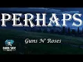 Download Lagu Perhaps - Guns N' Roses // Lyrics Video