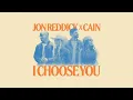 Jon Reddick - I Choose You (feat. CAIN) [Official Audio Video]
