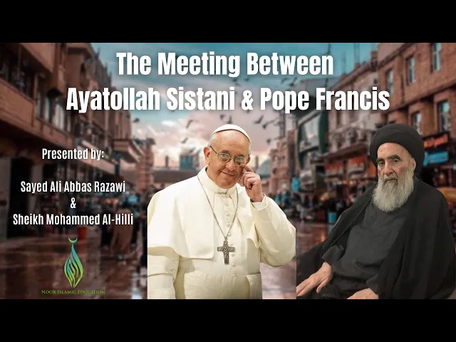 ⁣The Meeting between Ayatollah Sistani & Pope Francis | Sayed Ali Abbas Razawi & Sh Mohammed Al-Hilli