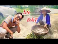 Download Lagu Những người cuối cùng còn ăn đất như món khoái khẩu - ĐỘC LẠ BÌNH DƯƠNG