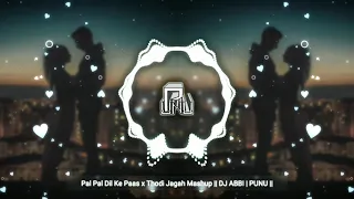 pal pal dil ke paas x thodi jagah mashup dj abbi punu 