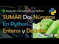 Como SUMAR dos NUMEROS en Python FACIL Y RAPIDO Sumar numeros ENTEROS y DECIMALES en Python