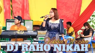Download DJ RAHO NIKAH COVER VIKHA AZZHA || ANISA MUSIC MP3