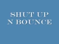 Download Lagu Shut Up N Bounce