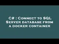 C Connect to SQL Server database from a docker container