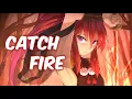 Download Lagu Nightcore - Catch Fire (Lyrics) [Request]