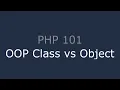 PHP 101 - OOP Class vs Object