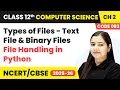Types of Files - Text File Binary Files Class 12 Computer Science Chapter 2 CBSE 2025