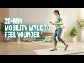 20-Min Mobility Walk Boost Flexibility Feel Younger