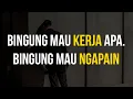 Download Lagu BINGUNG MAU KERJA APA. BINGUNG MAU NGAPAIN.