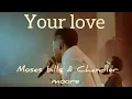 Moses Billss & Chandler moore - Your love (official audio)