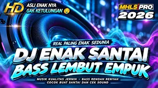 DJ ENAK SANTAI FULL BASS LEMBUT EMPUK | BASS RENDAH MUSIK JERNIH COCOK BUAT CEK SOUND (MHLS PRO)