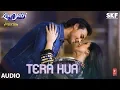 Download Lagu Tera Hua Full Audio | Loveyatri | Atif Aslam | Aayush Sharma | Warina Hussain|Tanishk Bagchi Manoj M