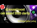 Download Lagu DJ CEK SOUND 2025 🔊 CLARITY BASS BOOSTER | FULL bass