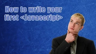 How to write your very first Javascript