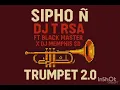 Download Lagu Sipho Ñ, DJ T RSA ft Black Master X DJ Memphis $D - Trumpet Fest 2.0