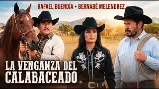 🎬 LA VENGANZA DEL CALABACEADO | Película Completa de Acción Norteña