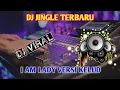 DJ JINGLE TERBARU, I  am  Lady  versi  kelud....