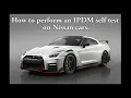 How to perform a Nissan IPDM self test