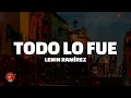 TODO LO FUE / LENIN RAMÍREZ
