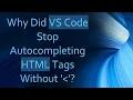 Why Did VS Code Stop Autocompleting HTML Tags Without
