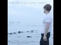 When The World Stops Turning (Quiet Mix)