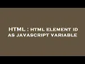 HTML html element id as javascript variable