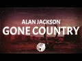 Download Lagu Alan Jackson - Gone Country (Lyrics)