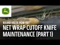 How to Remove Sharpen and Replace the Net Wrap Cutoff Knife - Part 1 John Deere Round Balers