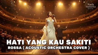 hati yang kau sakiti rossa acoustic orchestra cover terbaru 2025 versi bikin baper