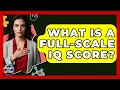 What Is A Full-scale IQ Score - Answers About Autism