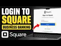 How to login to Square for business banking - Detailed Guide