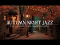 Download Lagu Autumn Night Jazz 🍁 Soothing Jazz Melody in Small Alley ~ Background Music to Work, Relax, Study