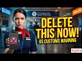 Delete This App From Your Phone Before Entering US Customs Privacy Warning