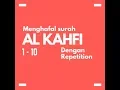 Download Lagu Menghafal surah al kahfi ayat 1 - 10 dengan cara repetition