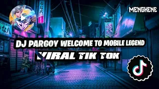 Download DJ PARGOY WELCOME TO MOBILE  LEGEND X STENDING MOTOR || SOUND MENGKENE JEDAG JEDUG FULL BASS MP3